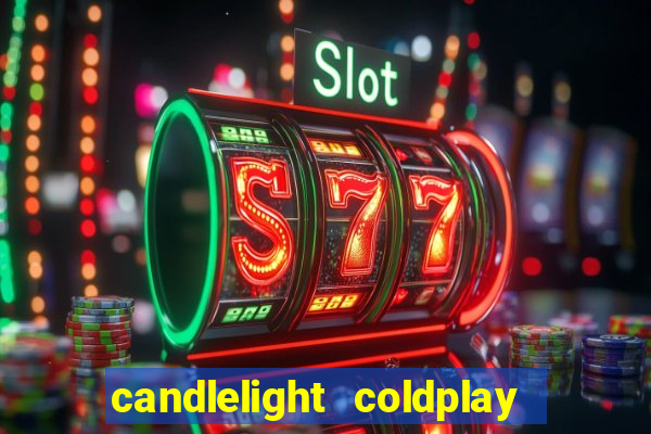 candlelight coldplay x imagine dragons